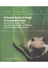 A pocket guide to frogs of lowland forests around Kau, Morox, Ohu and Wanang villages of Madang Province, Papua New Guinea  (odkaz v elektronickém katalogu)