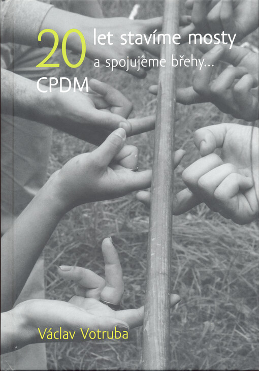 CPDM, 20 let stavíme mosty a spojujeme břehy