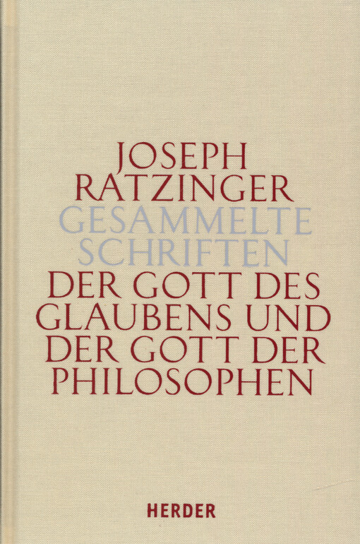 Der Gott des Glaubens und der Gott der Philosophen : philosophische Vernunft - Kultur - Europa -Gesellschaft. Erster Teilband