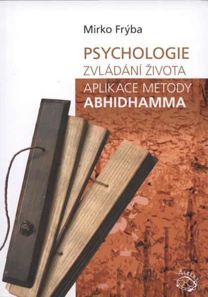 Psychologie zvládání života : aplikace metody abhidhamma