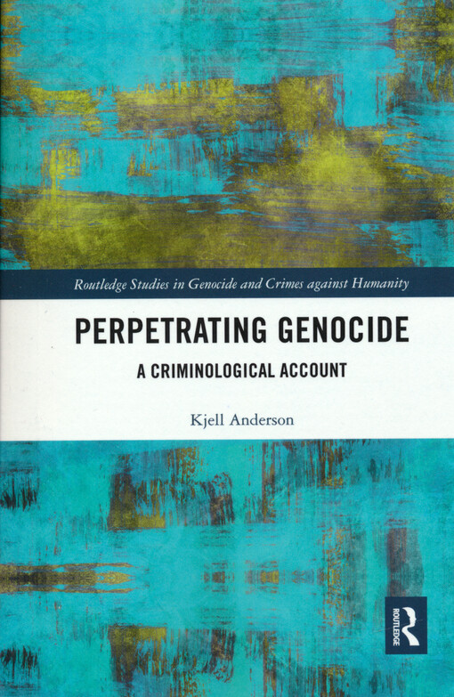 Perpetrating genocide : a criminological account