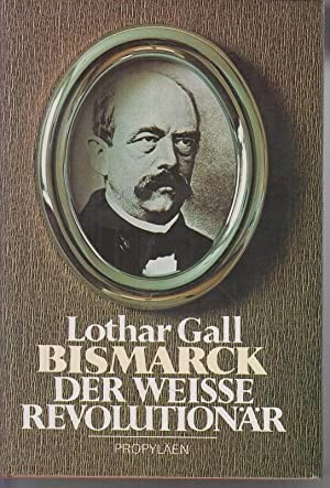 Bismarck : der weiße Revolutionär