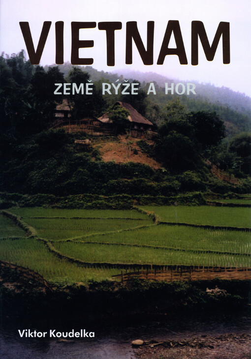 Vietnam : země rýže a hor