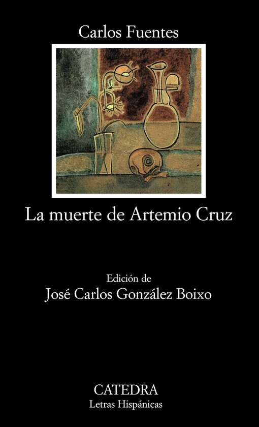 La muerte de Artemio Cruz (COLECCION LETRAS HISPANICAS) (Letras Hispanicas) (Spanish Edition)
