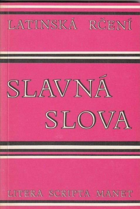 Slavná slova: latinská rčení : litera scripta manet