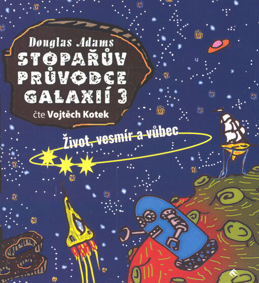 Stopařův průvodce Galaxií. 3, Život, vesmír a vůbec