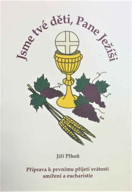 Jsme tvé děti, Pane Ježíši: příprava k prvnímu přijetí svátosti smíření a eucharistie