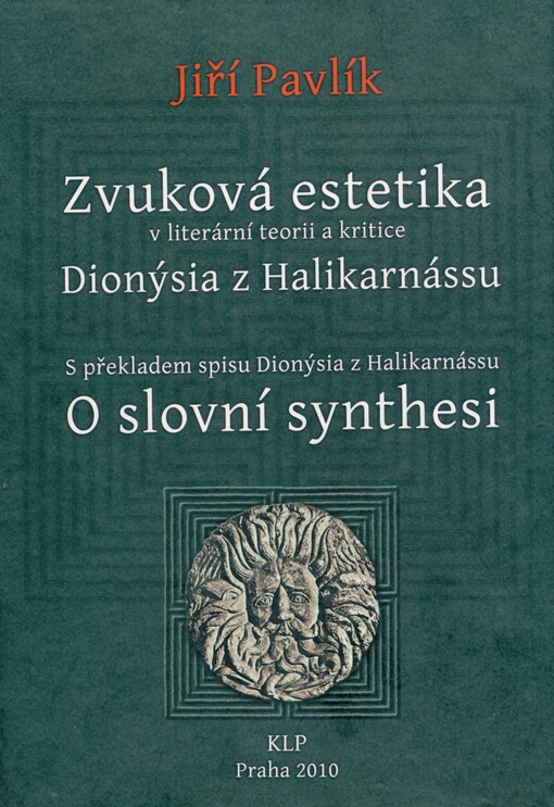 Zvuková estetika v literární teorii a kritice Dionýsia z Halikarnássu: s překladem spisu Dionýsia z Halikarnássu O slovní synthesi