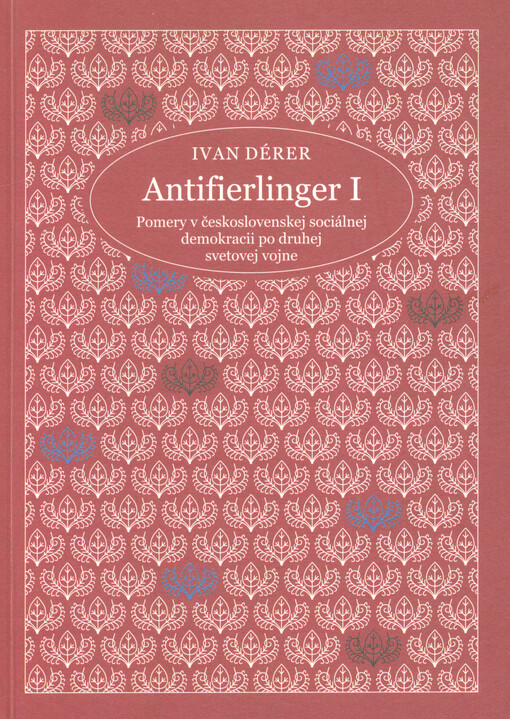 Antifierlinger I : pomery v československej sociálnej demokracii po druhej svetovej vojne