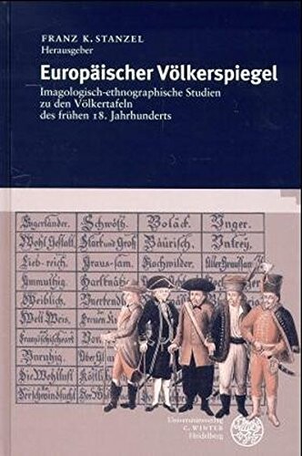 Europaischer Volkerspiegel: Imagologisch-ethnographische Studien zu den Volkertafeln des fruhen 18. Jahrhunderts (German Edition)