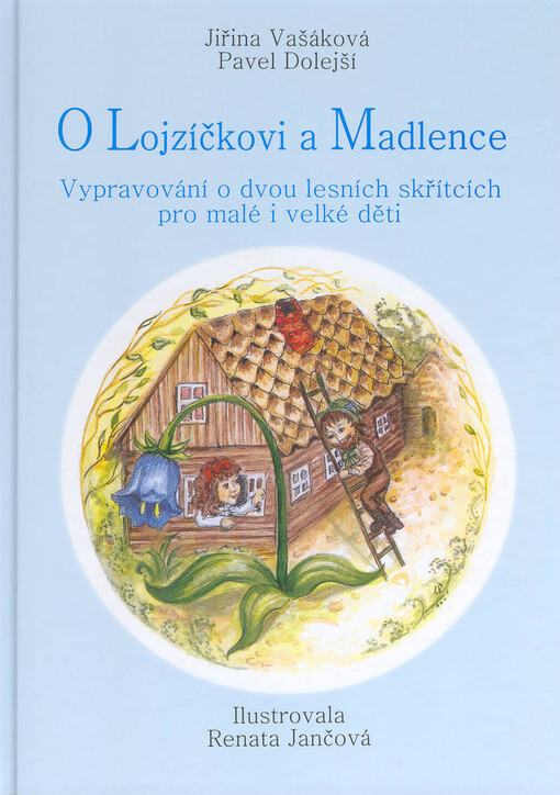 O Lojzíčkovi a Madlence : vypravování o dvou lesních skřítcích pro malé i velké děti