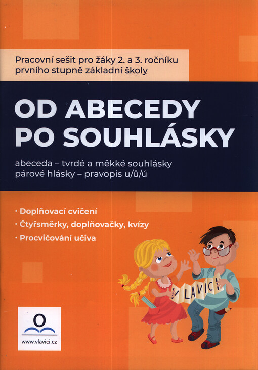 Od abecedy po souhlásky : pracovní sešit pro žáky 2. a 3. ročníku prvního stupně základní školy : abeceda - tvrdé a měkké souhlásky, párové hlásky - pravopis u,ů,ú