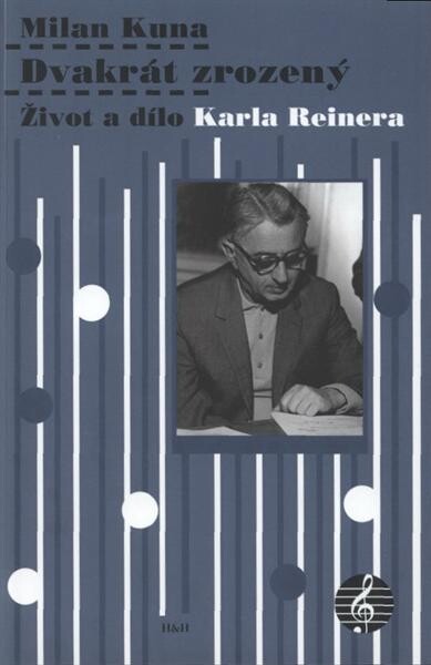 Dvakrát zrozený : život a dílo Karla Reinera