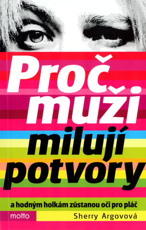 Proč muži milují potvory a hodným holkám zůstanou oči pro pláč, Vyd. 1.