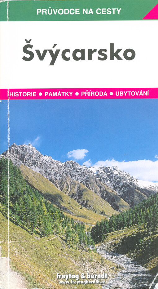 Švýcarsko : podrobné a přehledné informace o historii, kultuře, přírodě a turistickém zázemí Švýcarska