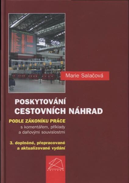 Poskytování cestovních náhrad podle zákoníku práce : s komentářem, příklady a daňovými souvislostmi