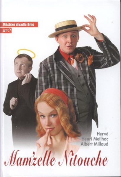 Hervé, Mam'zelle Nitouche : klasická opereta : desátá inscenace šedesáté třetí sezony 2007/2008 : premiéra 7. června 2008 na Hudební scéně Městského divadla Brno