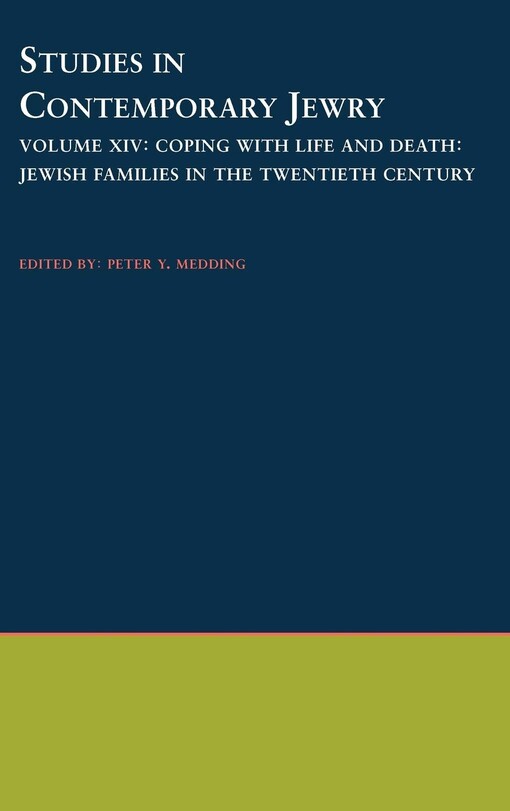 Studies in Contemporary Jewry: Volume XIV: Coping with Life and Death: Jewish Families in the Twentieth Century (Vol 14)