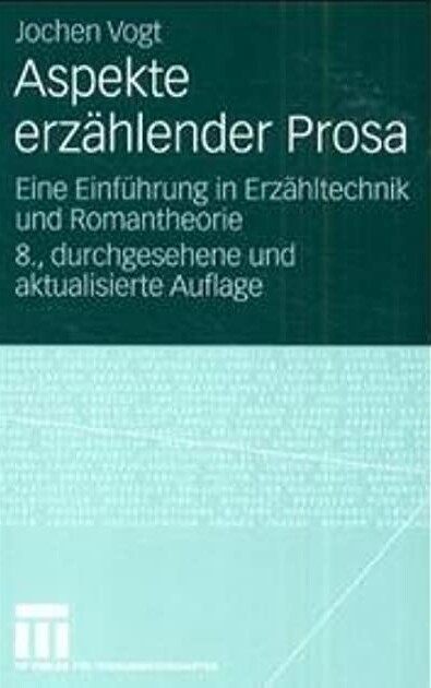 Aspekte erzählender Prosa. Eine Einführung in Erzähltechnik und Romantheorie