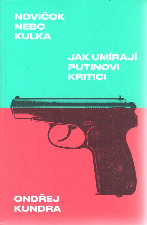 Novičok nebo kulka : jak umírají Putinovi kritici