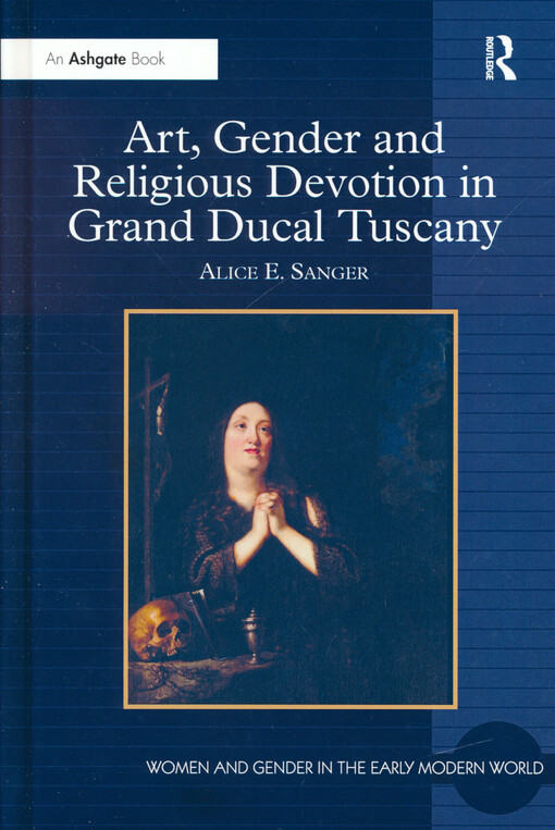 Art, gender and religious devotion in Grand Ducal Tuscany