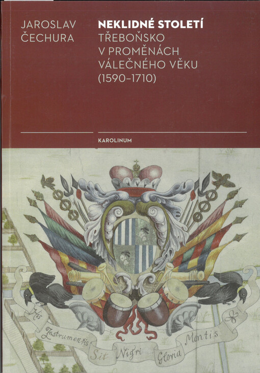 Neklidné století : Třeboňsko v proměnách válečného věku (1590-1710)