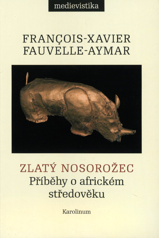 Zlatý nosorožec : příběhy o africkém středověku