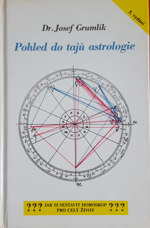 Pohled do tajů astrologie : [jak si sestavit horoskop pro celý život]