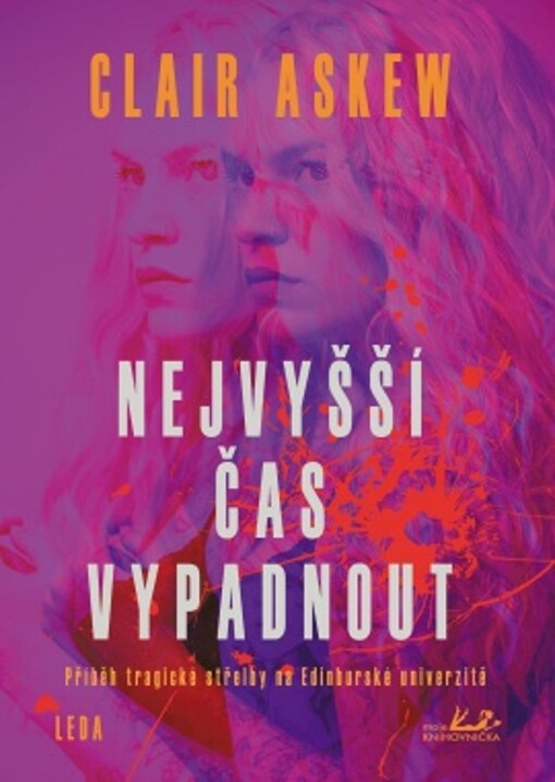 Nejvyšší čas vypadnout : příběh tragické střelby v edinburské škole