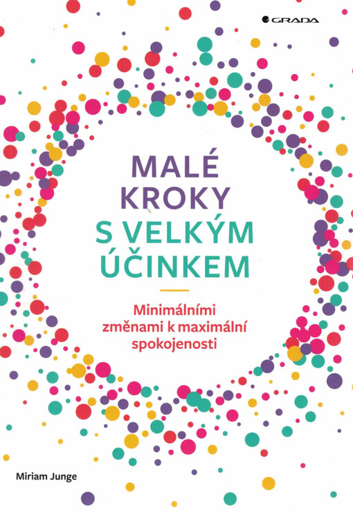 Malé kroky s velkým účinkem : minimálními změnami k maximální spokojenosti