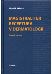 Magistraliter receptura v dermatologii  (odkaz v elektronickém katalogu)