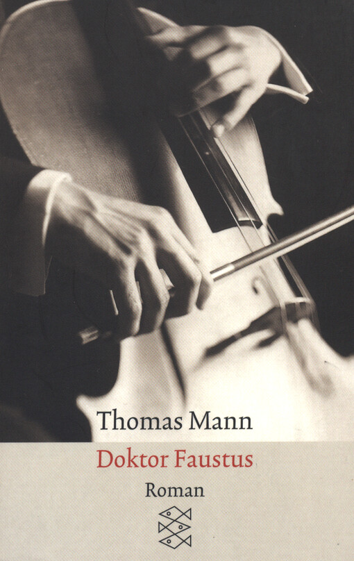 Doktor Faustus :das Leben des deutschen Tonsetzers Adrian Leverkühn, erzählt von einem Freunde