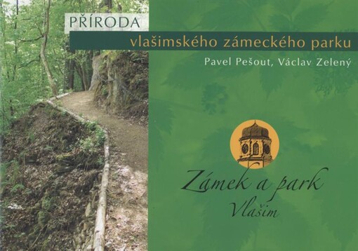 Příroda vlašimského zámeckého parku : zámek a park Vlašim