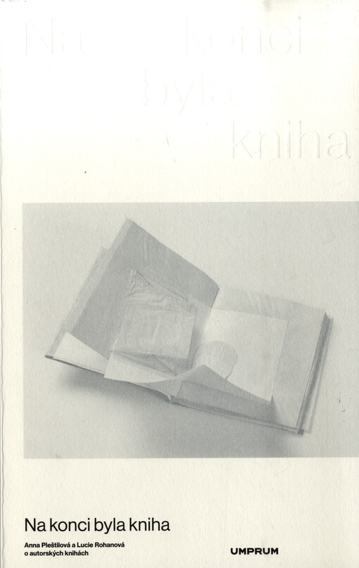 Na konci byla kniha : Anna Pleštilová a Lucie Rohanová o autorských knihách