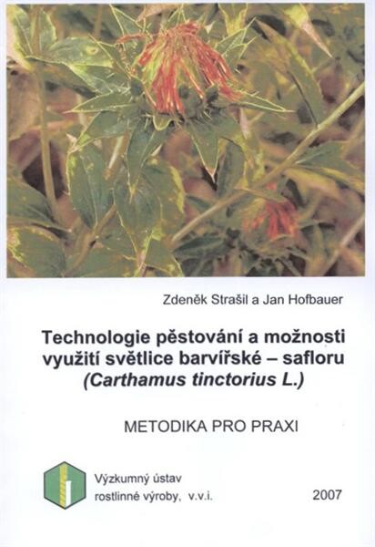 Technologie pěstování a možnosti využití světlice barvířské - safloru (Carthamus tinctorius L.)