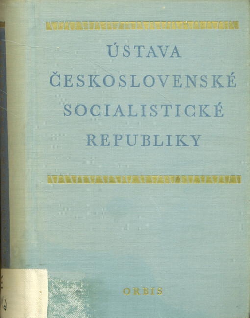 Ústava Československé socialistické republiky a důležité právní předpisy s ní souvisící: Určeno pro lid. funkcionáře i prac. nár. výborů, prac. st. a hosp. orgánů a pro stud