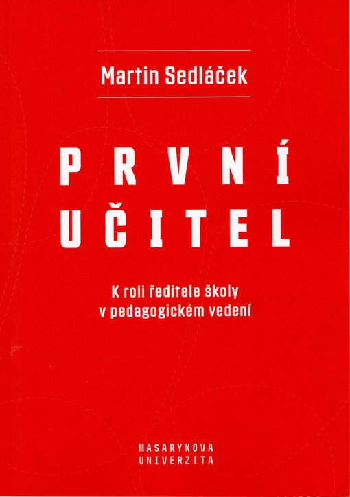 První učitel : k roli ředitele školy v pedagogickém vedení
