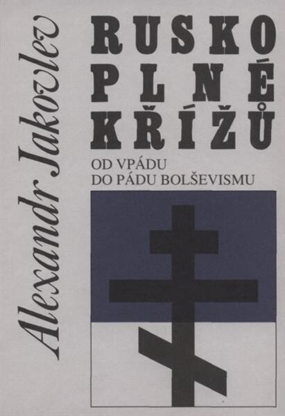 Rusko plné křížů : od vpádu do pádu bolševismu