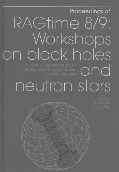 Proceedings of RAGtime 8/9 : workshops on black holes and neutron stars, 15-19/19-21 September 2006/2007, Hradec nad Moravicí, Opava, Czech Republic