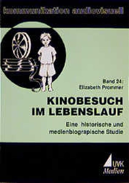 Kinobesuch im Lebenslauf : eine historische und medienbiographische Studie