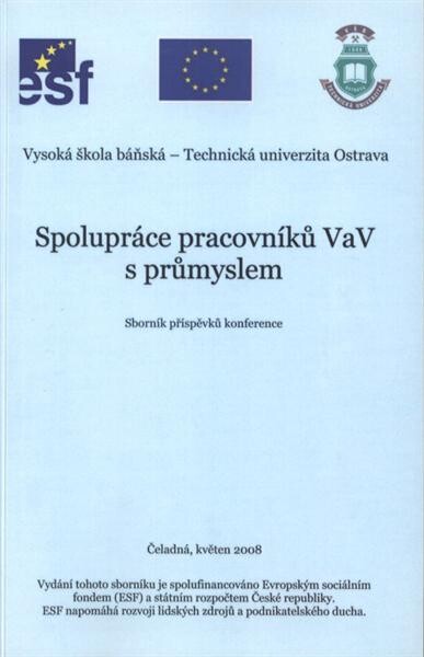 Spolupráce pracovníků VaV s průmyslem : konference, Čeladná, 6. a 7. května 2008 : sborník příspěvků