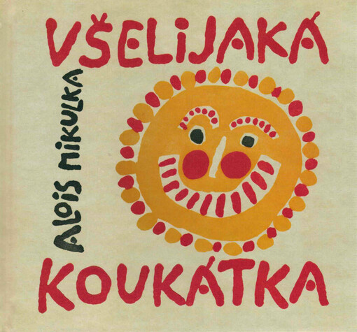 Všelijaká koukátka malých i velkých uchechtánků, aby neměli dlouhou chvilku