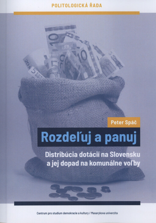 Rozdeľuj a panuj : distribúcia dotácií na Slovensku a jej dopad na komunálne voľby