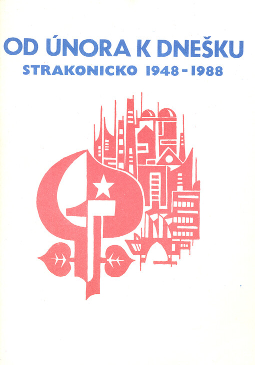 Od Února k dnešku : Strakonicko 1948-1988