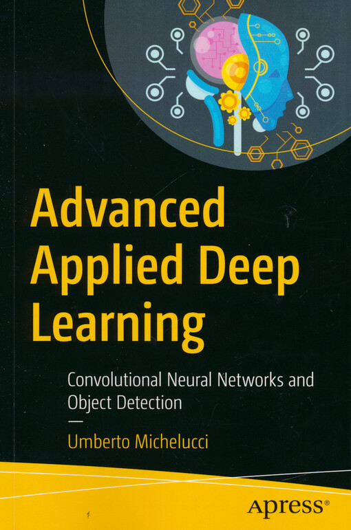 Advanced applied deep learning : convolutional neural networks and object detection