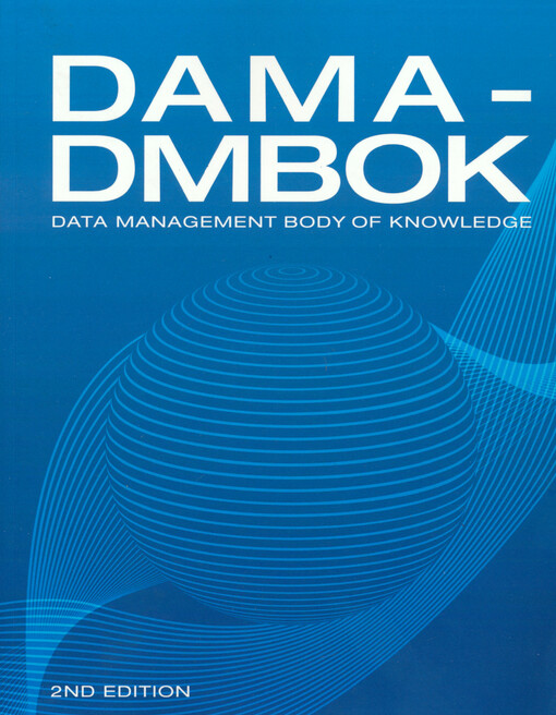 DAMA-DMBOK : data management body of knowlege