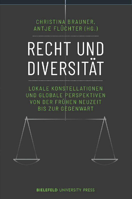 Recht und Diversität : Lokale Konstellationen und globale Perspektiven von der Frühen Neuzeit bis zur Gegenwart
