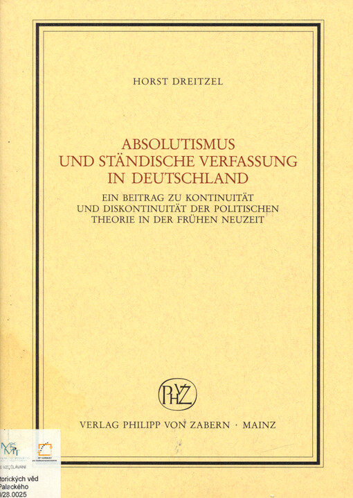 Absolutismus und ständische Verfassung in Deutschland : ein Beitrag zu Kontinuität und Diskontinuität der politischen Theorie in der Frühen Neuzeit