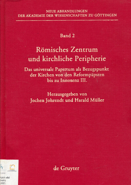Römisches Zentrum und kirkliche Peripherie : das universale Papsttum als Bezugspunkt der Kirchen von den Reformpäpsten bis zu Innozenz III.
