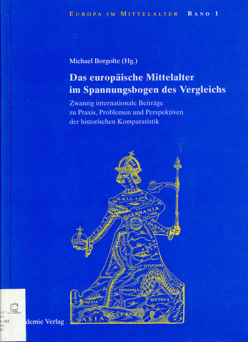 Das europäische Mittelalter im Spannungsbogen des Vergleichs :zwanzig internationale Beiträge zu Praxis, Problemen und Perspektiven der historischen Komparatistik